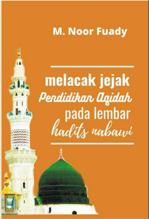 Melacak Jejak pendidikan Aqidah pada lembar hadits nabawi